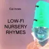 Cal Innes - Low-Fi Nursery Rhymes